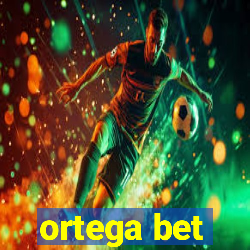 ortega bet